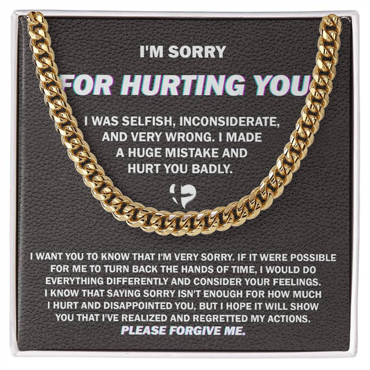 I'm Sorry For Hurting You - I Was Selfish, Inconsiderate, And Very Wrong. I Made A Huge Mistake And Hurt You Badly - Cuban Link Chain Gift