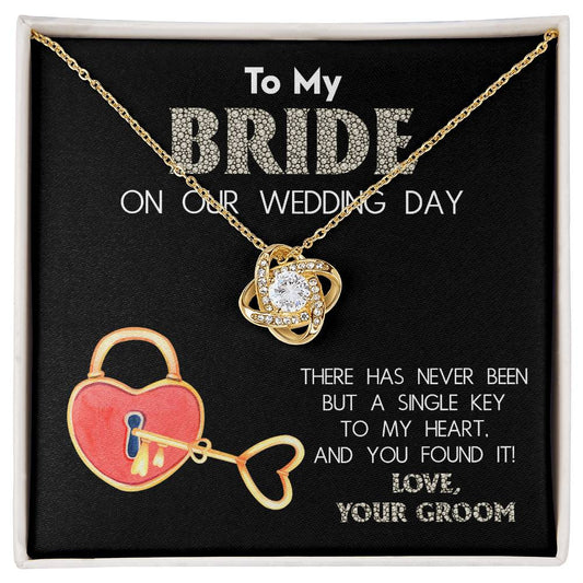 To My Bride On Our Wedding Day - There Has Never Been But A Single Key To My Heart. And You Found It! - Love Knot Necklace