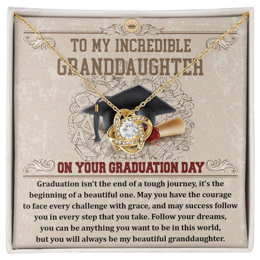 To My Incredible Granddaughter - Graduation Isn't The End Of A Tough Journey, It's The Beginning Of A Beautiful One - Love Knot Necklace