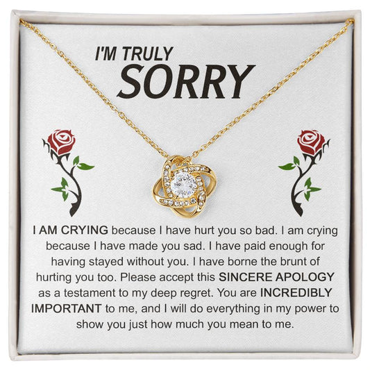 I'm Truly Sorry - I AM CRYING Because I Have Hurt You So Bad. I Am Crying Because I Have Made You Sad - Love Knot Necklace Gift