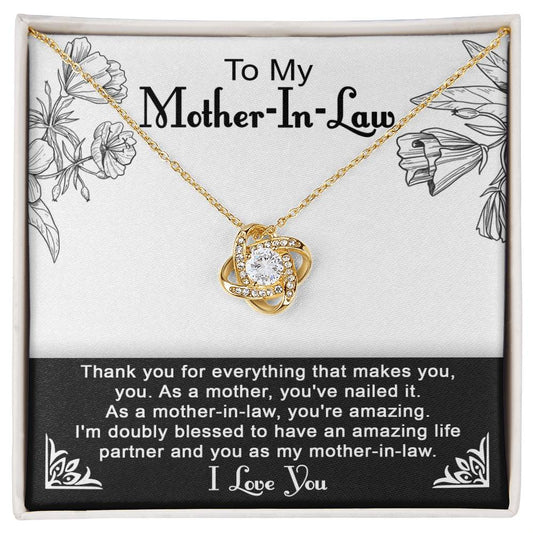 To My Mother-In-Law - Thank You For Everything That Makes You, You. I'm Doubly Blessed To Have An Amazing Life Partner And You As My Mother-In-Law - Love Knot Necklace