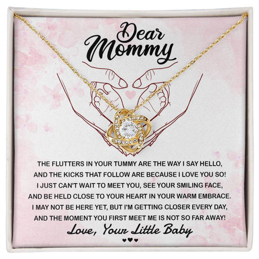 Dear Mommy - The Flutters In Your Tummy Are The Way I Say Hello, And The Kicks That Follow Are Because I Love You So - Love Knot Necklace