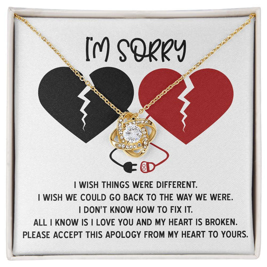 I'm Sorry - I Wish Things Were Different. I Wish We Could Go Back To The Way We Were - Love Knot Necklace Gift