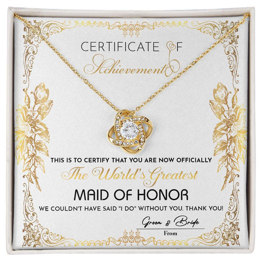 Certificate Of Achievement - This Is To Certify That You Are Now Officially The World's Greatest Maid Of Honor - Love Knot Necklace Gift For Maid Of Honor