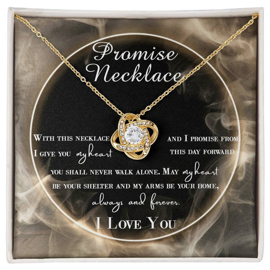 Promise Necklace - With This Necklace, I Give You My Heart And I Promise From This Day Forward You Shall Never Walk Alone - Love Knot Necklace