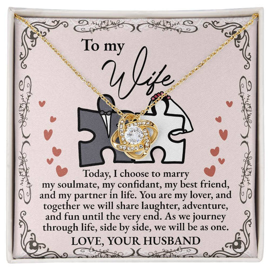 To My Wife - Today, I Choose To Marry My Soulmate, My Confidant, My Best Friend, And My Partner In Life - Love Knot Necklace Gift From Husband