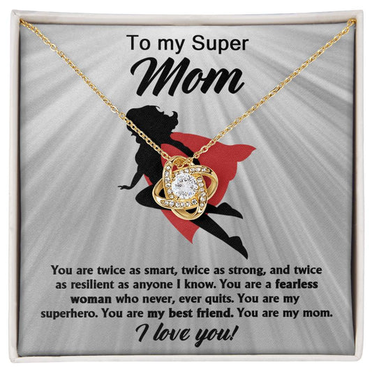 To My Super Mom - You Are A Fearless Woman Who Never, Ever Quits - Love Knot Necklace