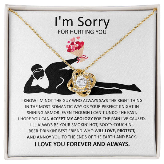 I'm Sorry For Hurting You - I Know I'm Not The Guy Who Always Says The Right Thing In The Most Romantic Way Or Your Perfect Knight In Shinning Armor - Love Knot Necklace