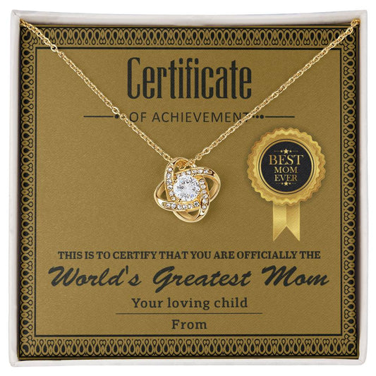 To My Mom - This Is To Certify That You Are Officially The World's Greatest Mom - Love Knot Necklace