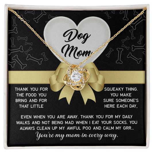 To Dog Mom - Thank You For Daily Walks And Not Being Mad When I Eat Your Socks - Love Knot Necklace