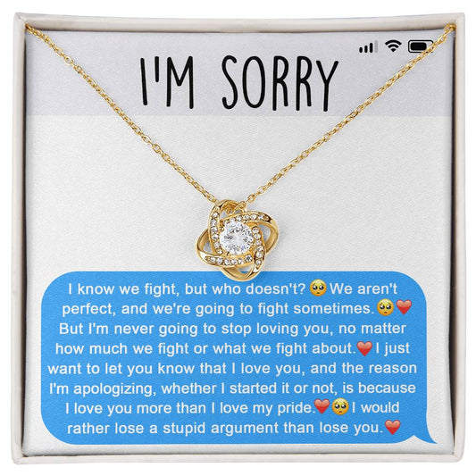 I'm Sorry - I Know We Fight, But Who Doesn't? We Aren't Perfect, And We're Going To Fight Sometimes - Love Knot Necklace Gift