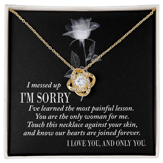 I Messed Up, I'm Sorry - I've Learned The Most Painful Lesson. You Are The Only Woman For Me - Love Knot Necklace Gift