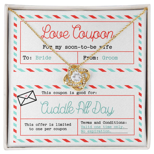 Love Coupon For My Soon-To-Be-Wife - This Coupon Is Good For: Cuddle All Day - Funny Love Knot Necklace Gift For Fiancé