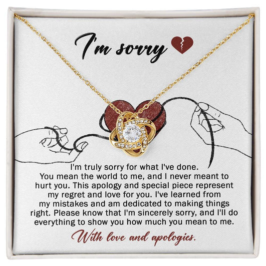 I'm Sorry - I'm Truly Sorry For What I've Done. You Mean The World To Me, And I Never Meant To Hurt You - Love Knot Necklace Gift