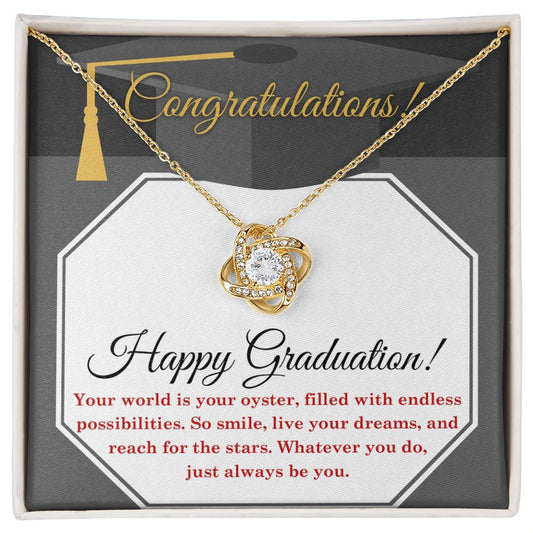 Happy Graduation - Your World Is Your Oyster, Filled With Endless Possibilities. So Smile, Live Your Dreams, And Reach For The Stars - Love Knot Necklace