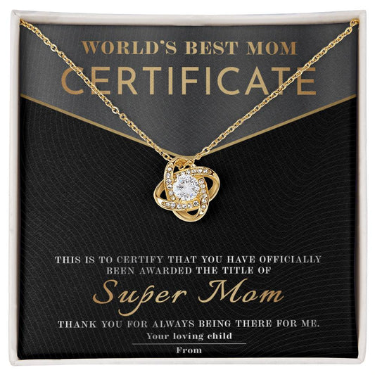 World's Best Mom Certificate - You Have Officially Been Awarded The Title Of Super Mom - Love Knot Necklace