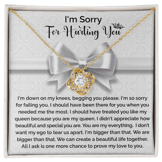 I'm Sorry For Hurting You - I'm Down On My Knees, Begging You Please. I'm So Sorry For Failing You - Love Knot Necklace Gift