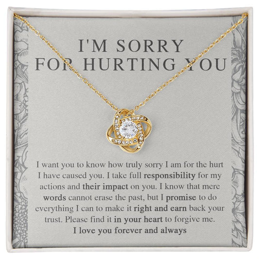 I'm Sorry For Hurting You - I Want You To Know How Truly Sorry I Am For The Hurt I Have Caused You. I Take Full Responsibility For My Actions And Their Impact On You - Love Knot Necklace