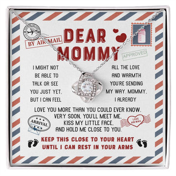 Dear Mommy - I Might Not Be Able To Talk Or See You Just Yet, But I Can Feel All The Love And Warmth You're Sending My Way - Love Knot Necklace