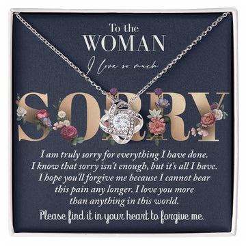 To The Woman I Love So Much - I Am Truly Sorry For Everything I Have Done - Love Knot Necklace Gift For Lover