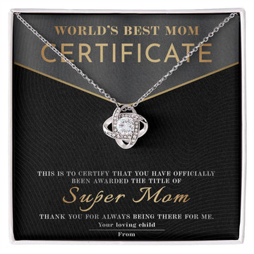 World's Best Mom Certificate - You Have Officially Been Awarded The Title Of Super Mom - Love Knot Necklace