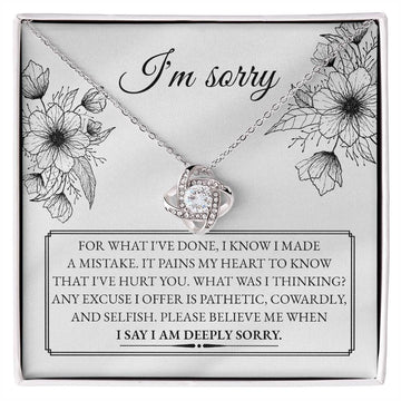 I'm Sorry - For What I've Done, I Know I Made A Mistake. It Pains Me Heart To Know That I've Hurt You - Love Knot Necklace Gift