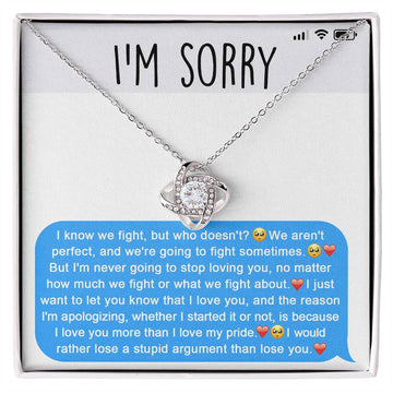 I'm Sorry - I Know We Fight, But Who Doesn't? We Aren't Perfect, And We're Going To Fight Sometimes - Love Knot Necklace Gift