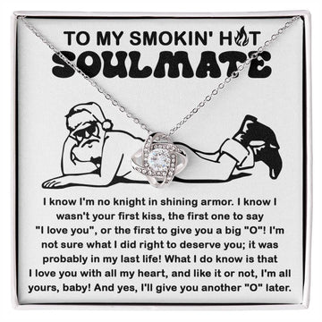 My smokin' hot soulmate - I love you - Love knot necklace