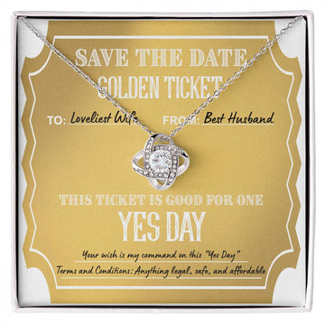 Save The Date Golden Ticket - To The Loveliest Wife From The Best Husband - This Ticket Is Good For One Yes Day - Love Knot Necklace Gift