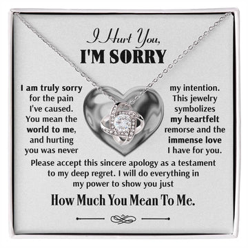 I Hurt You, I'm Sorry - I Am Truly Sorry For The Pain I've Caused. You Mean The World To Me, And Hurting You Was Never My Intention - Love Knot Necklace