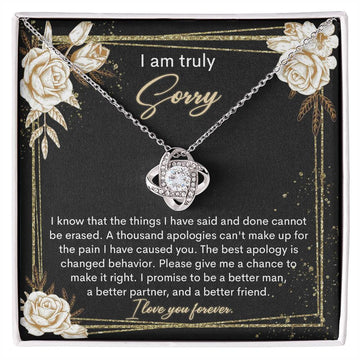 I Am Truly Sorry -  I Know That The Things I Have Said And Done Cannot Be Erased. A Thousand Apologies Can't Make Up For The Pain I Have Caused You - Love Knot Necklace