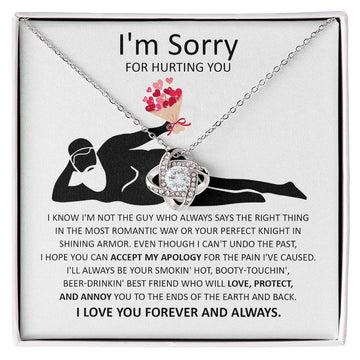 I'm Sorry For Hurting You - I Know I'm Not The Guy Who Always Says The Right Thing In The Most Romantic Way Or Your Perfect Knight In Shinning Armor - Love Knot Necklace