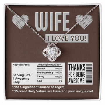 Wife, I Love You, Thanks For Being Awesome! - Funny Wife Nutrition Facts Message Card Gift - Perfect Birthday, Anniversary Gift - Love Knot Necklace