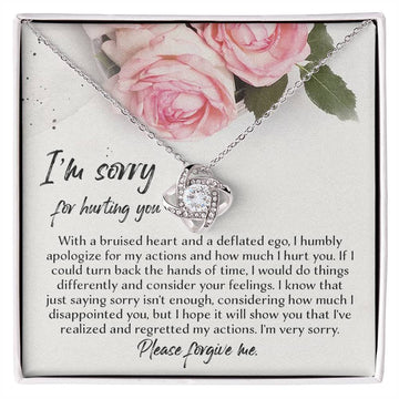 I'm Sorry For Hurting You - With A Bruised Heart And A Deflated Ego, I Humbly Apologize For My Actions And How Much I Hurt You - Love Knot Necklace Gift