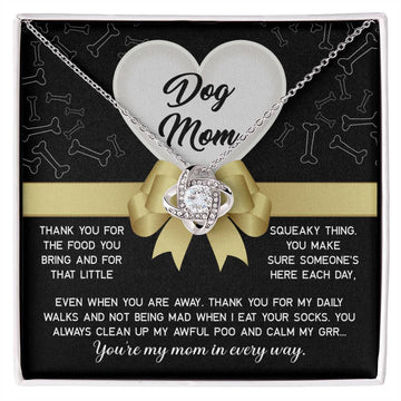 To Dog Mom - Thank You For Daily Walks And Not Being Mad When I Eat Your Socks - Love Knot Necklace