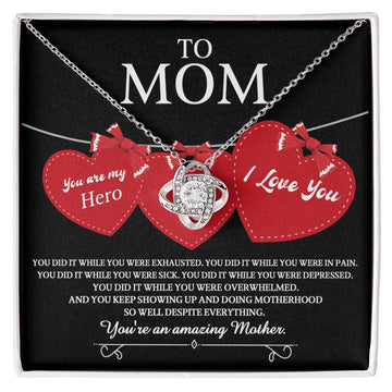 To Mom - You Did It While You Were Exhausted, You Did It While You Were In Pain - Love Knot Necklace