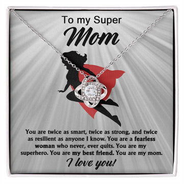 To My Super Mom - You Are A Fearless Woman Who Never, Ever Quits - Love Knot Necklace