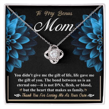 To My Bonus Mom - You Didn't Give Me The Gift Of Life, Life Gave Me The Gift Of You - Love Knot Necklace