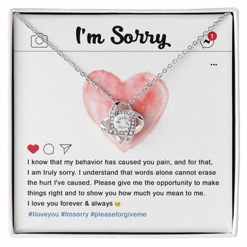 I'm Sorry - I Know That My Behavior Had Caused You Pain, And For That, I Am Truly Sorry - Love Knot Necklace Gift