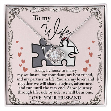 To My Wife - Today, I Choose To Marry My Soulmate, My Confidant, My Best Friend, And My Partner In Life - Love Knot Necklace Gift From Husband