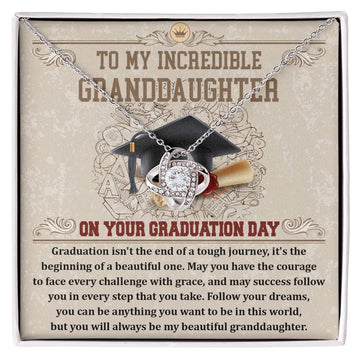 To My Incredible Granddaughter - Graduation Isn't The End Of A Tough Journey, It's The Beginning Of A Beautiful One - Love Knot Necklace