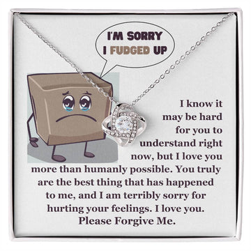 I'm Sorry I Fudged Up - I Know It May Be Hard For You To Understand Right Now, But I Love You More Than Humanly Possible - Love Knot Necklace