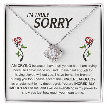 I'm Truly Sorry - I AM CRYING Because I Have Hurt You So Bad. I Am Crying Because I Have Made You Sad - Love Knot Necklace Gift