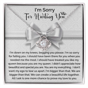 I'm Sorry For Hurting You - I'm Down On My Knees, Begging You Please. I'm So Sorry For Failing You - Love Knot Necklace Gift