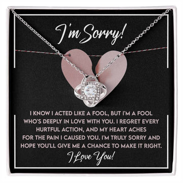 I'm Sorry - I Know I Acted Like A Fool, But I'm A Fool Who's Deeply In Love With You - Love Knot Necklace Gift