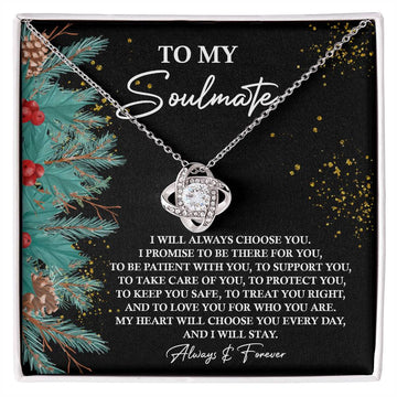 To My Soulmate - I Will Always Choose You, I Promise To Be There For You, To Be Patient With You, To Support You - Love Knot Necklace