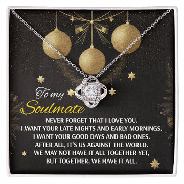 To My Soulmate - Never Forget That I Love You. I Want Your Late Nights And Early Mornings - Love Knot Necklace Gift For Wife