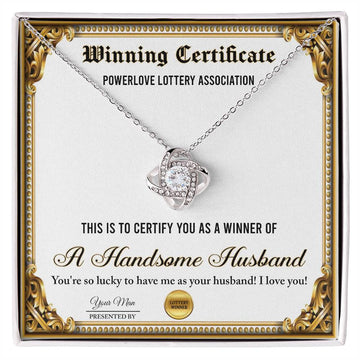 Winning Certificate - Powerlove Lottery Association - This Is To Certify You As A Winner Of A Handsome Husband. You're Lucky To Have Me As Your Husband - Love Knot Necklace Gift