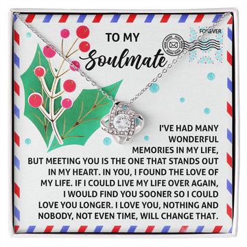 To My Soulmate - I've Had Many Wonderful Memories In My Life, But Meeting You Is The One That Stands Out In My Heart - Love Knot Necklace Gift