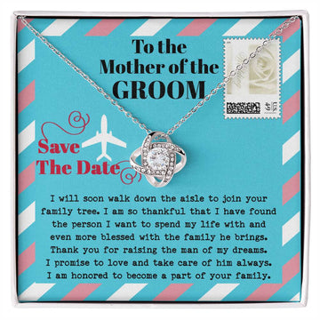 To The Mother Of The Groom - Save The Date - I Will Soon Walk Down The Aisle To Join Your Family Tree - Love Knot Necklace